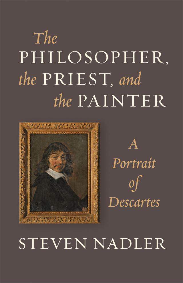 The Philosopher, the Priest, and the Painter by Steven Nadler