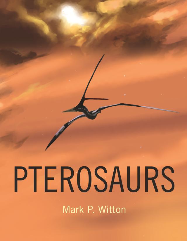Pterosaurs by Mark P. Witton