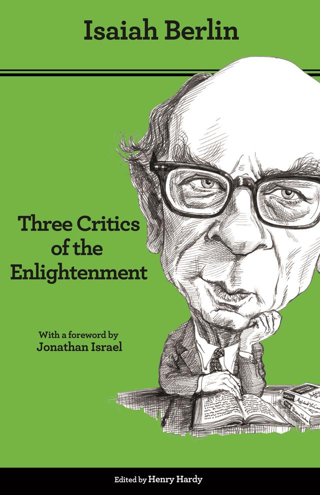 Three Critics of the Enlightenment by Henry Hardy, Isaiah Berlin, Jonathan Israel