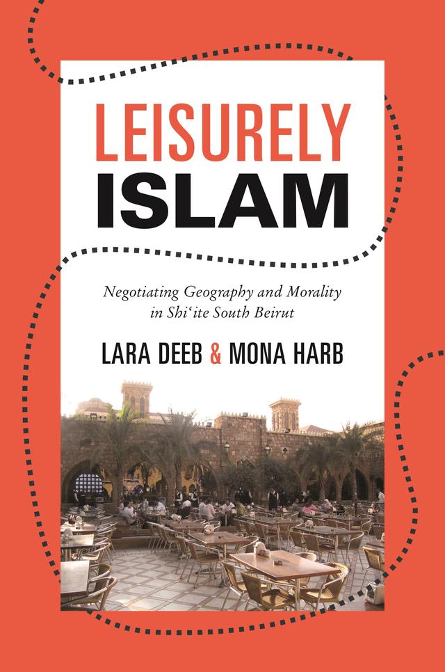 Leisurely Islam by Lara Deeb, Mona Harb