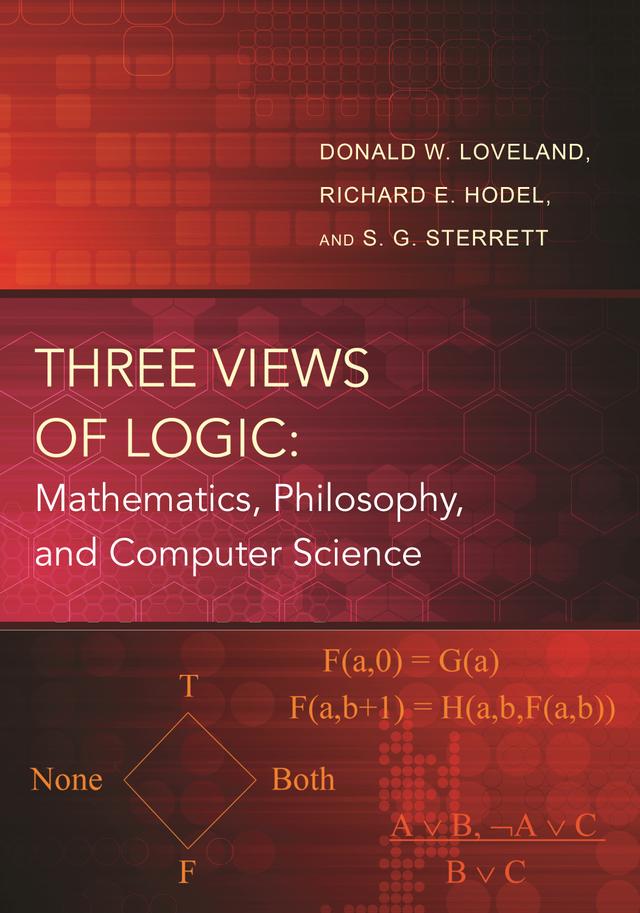 Three Views of Logic by Donald W. Loveland, Richard Hodel, Susan Sterrett