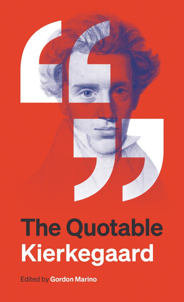 The Quotable Kierkegaard by Gordon Marino, Søren Kierkegaard