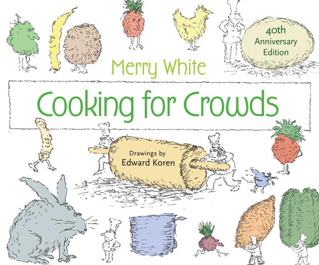 Cooking for Crowds by Darra Goldstein, Edward Koren, Merry E. White