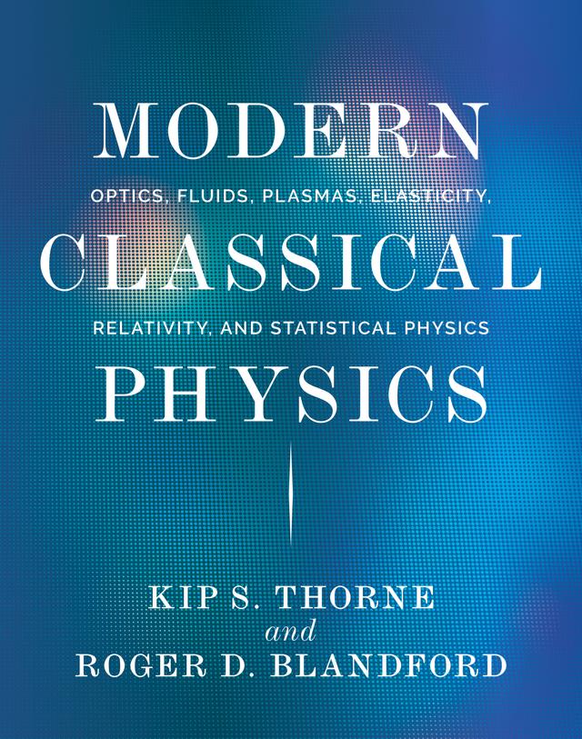 Modern Classical Physics by Kip S. Thorne, Roger D. Blandford