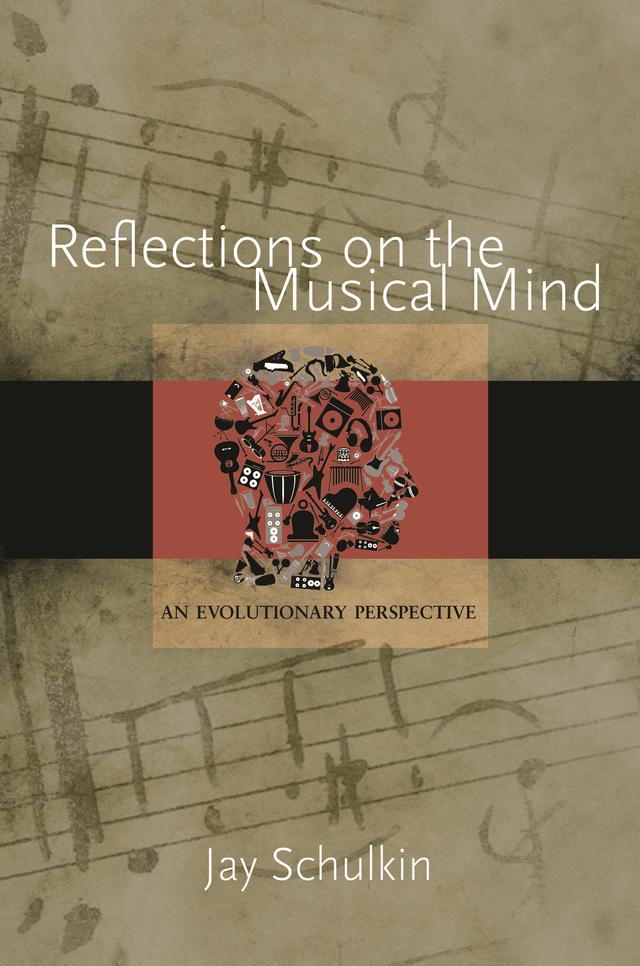 Reflections on the Musical Mind by Jay Schulkin, Robert O. Gjerdingen