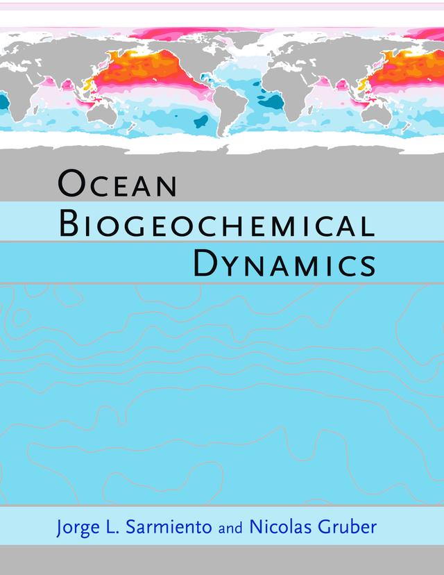 Ocean Biogeochemical Dynamics by Jorge L. Sarmiento, Nicolas Gruber