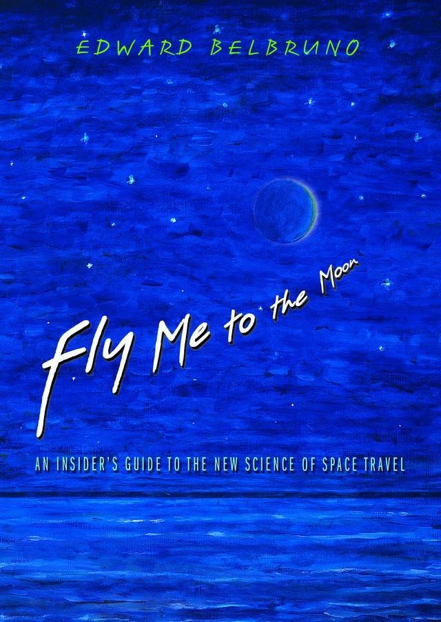 Fly Me to the Moon by Edward Belbruno, Neil deGrasse Tyson