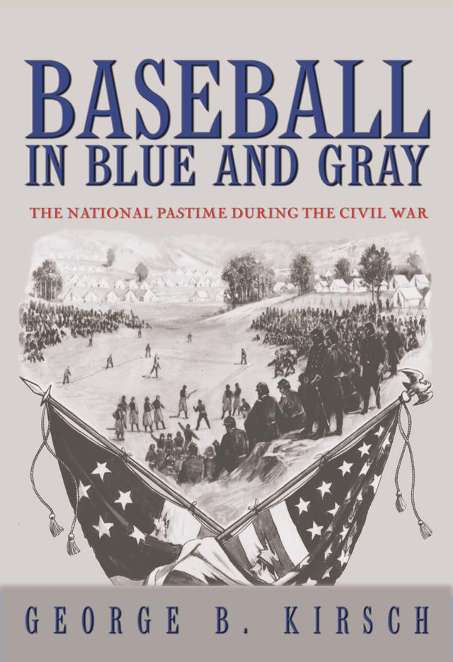 Baseball in Blue and Gray by George B. Kirsch
