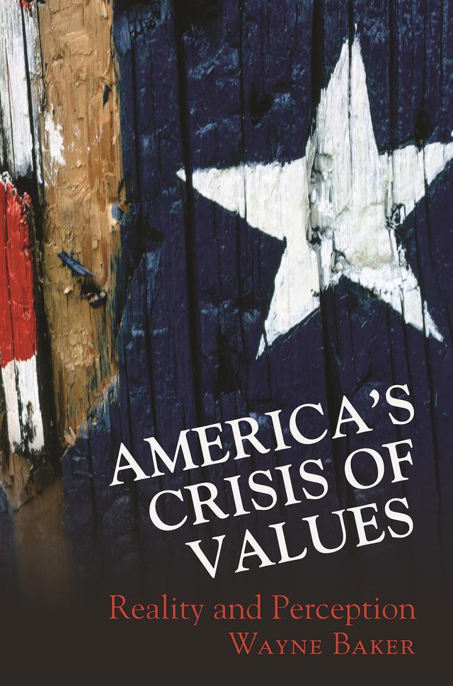 America's Crisis of Values by Wayne E. Baker