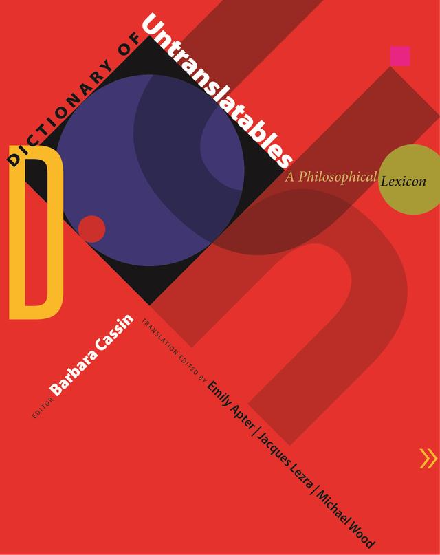 Dictionary of Untranslatables by Barbara Cassin, Emily Apter, Jacques Lezra, Michael Wood