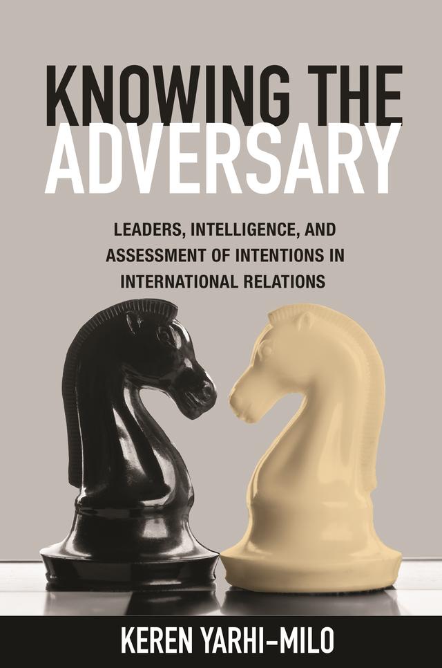 Knowing the Adversary by Keren Yarhi-Milo