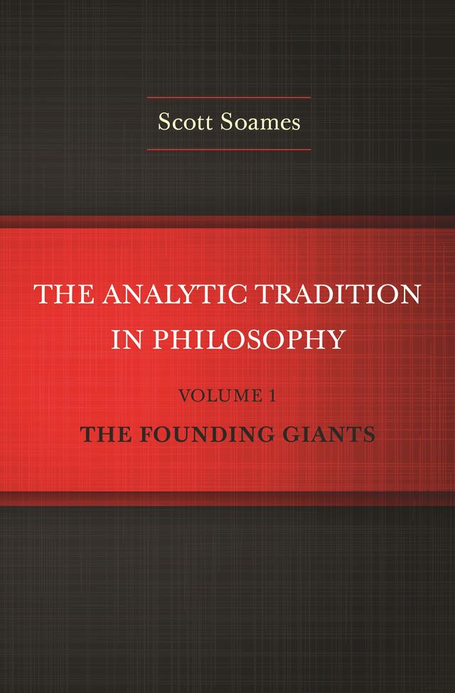 The Analytic Tradition in Philosophy, Volume 1 by Scott Soames
