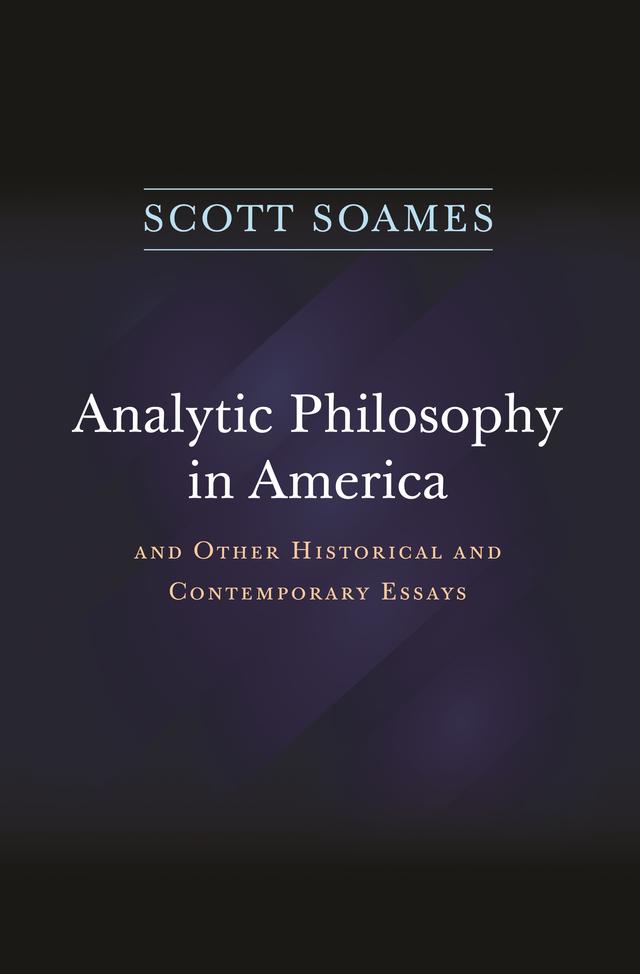 Analytic Philosophy in America by Scott Soames
