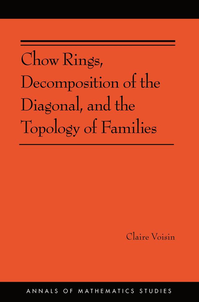 Chow Rings, Decomposition of the Diagonal, and the Topology of Families by Claire Voisin