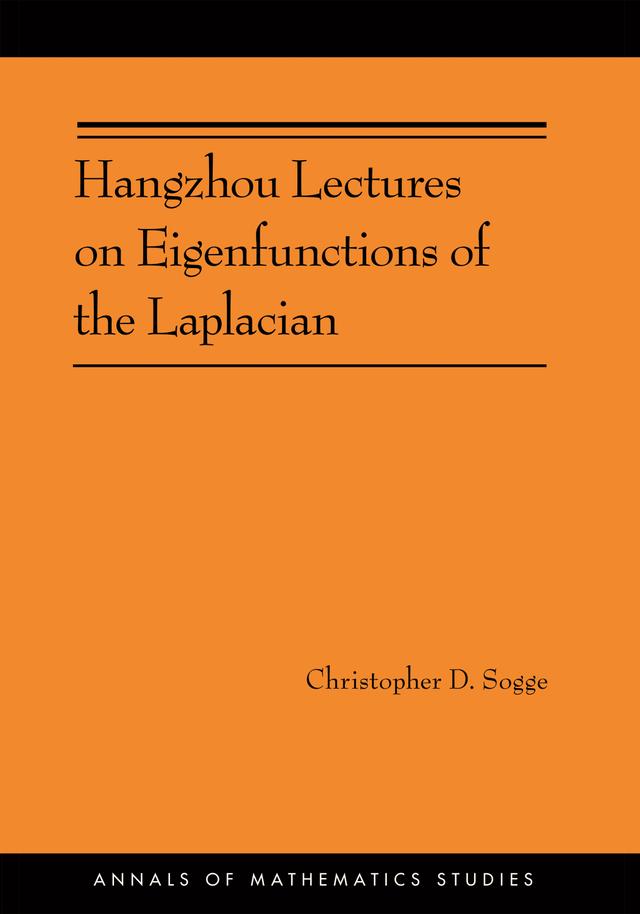 Hangzhou Lectures on Eigenfunctions of the Laplacian by Christopher D. Sogge