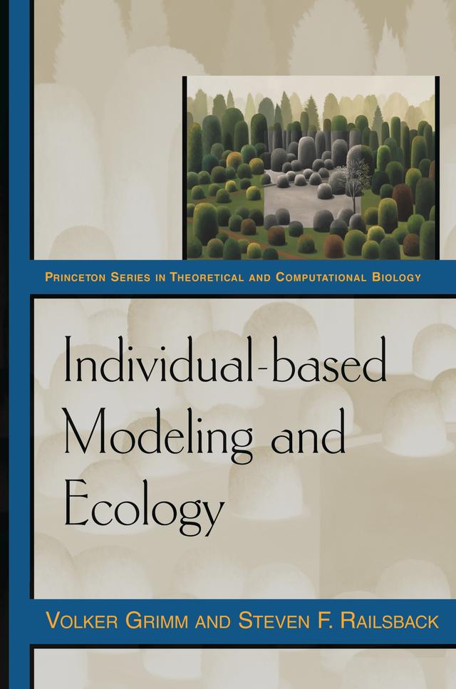 Individual-based Modeling and Ecology by Steven F. Railsback, Volker Grimm