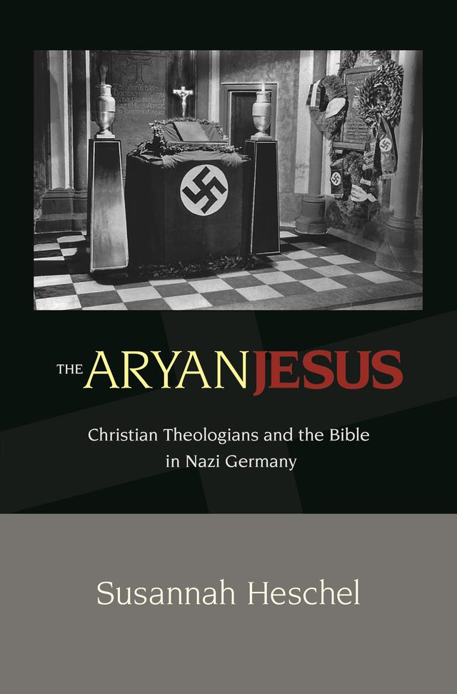 The Aryan Jesus by Susannah Heschel