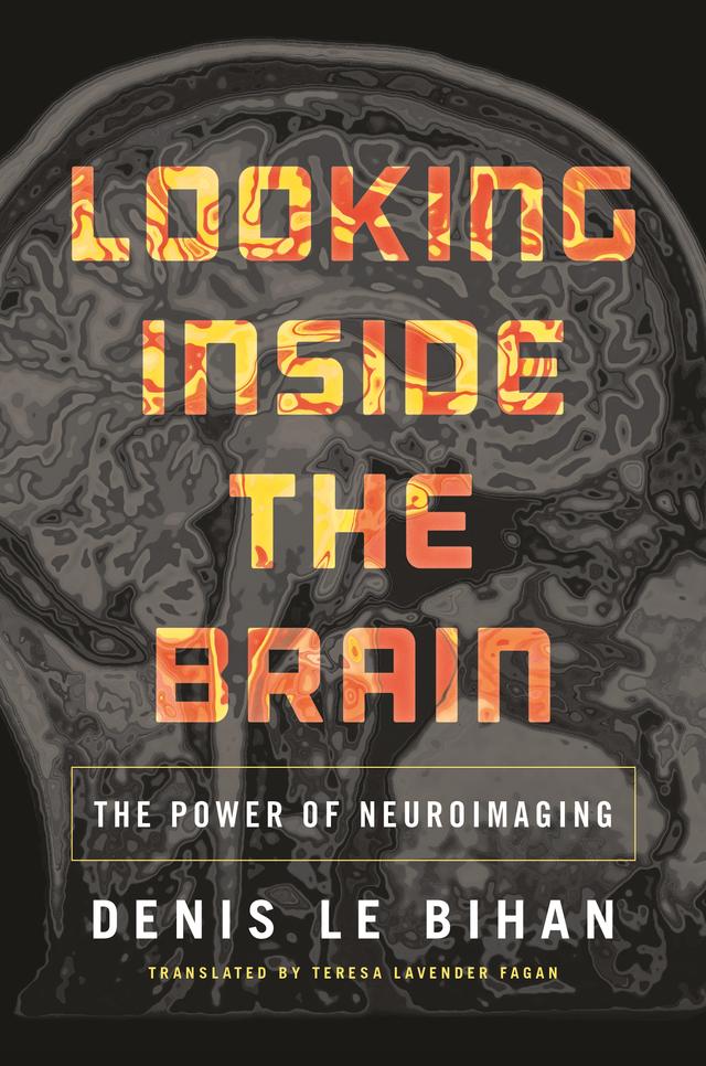 Looking Inside the Brain by Denis Le Bihan, Teresa Lavender Fagan