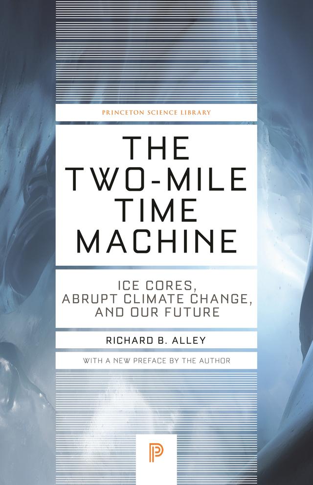 The Two-Mile Time Machine by Richard B. Alley