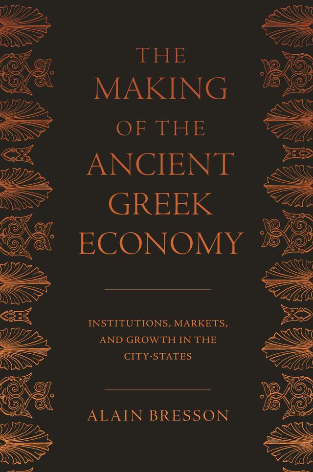 The Making of the Ancient Greek Economy by Alain Bresson, Steven Rendall