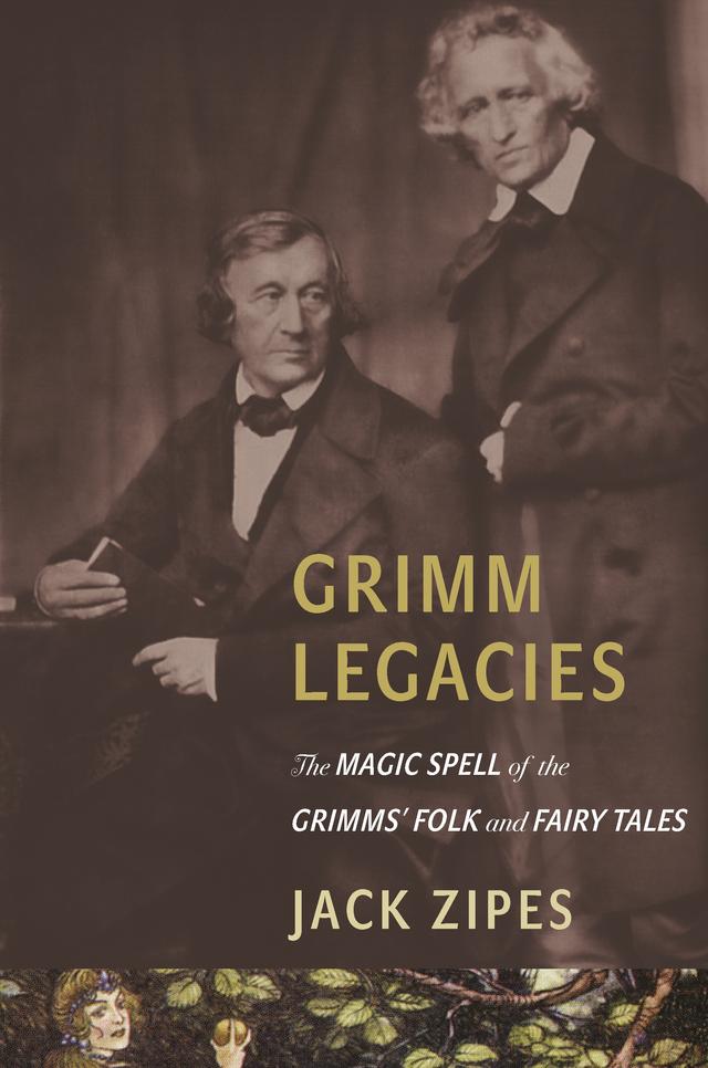 Grimm Legacies by Jack Zipes