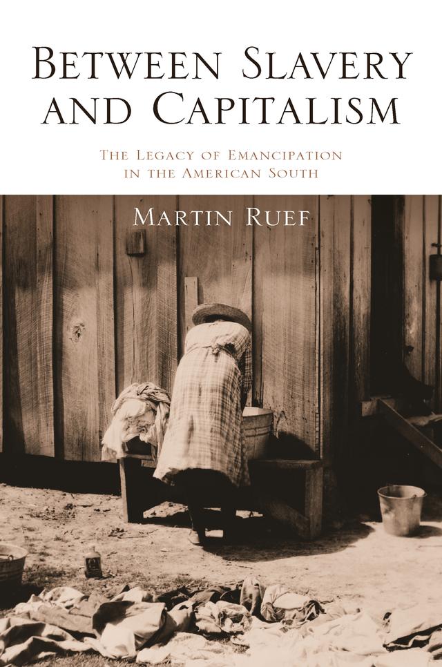 Between Slavery and Capitalism by Martin Ruef