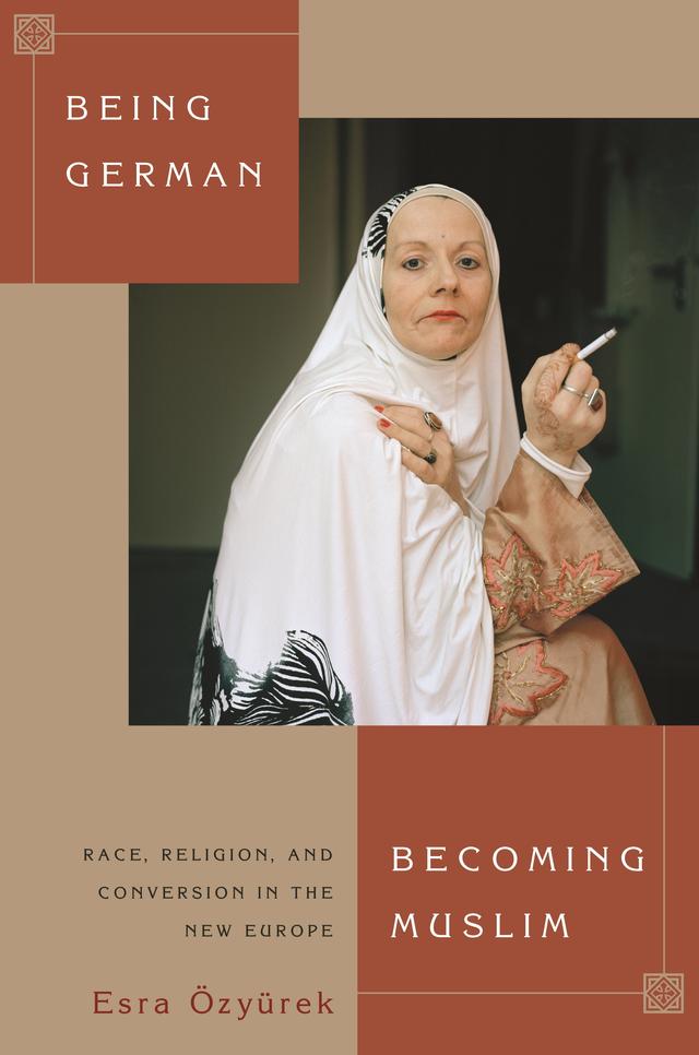 Being German, Becoming Muslim by Esra Özyürek