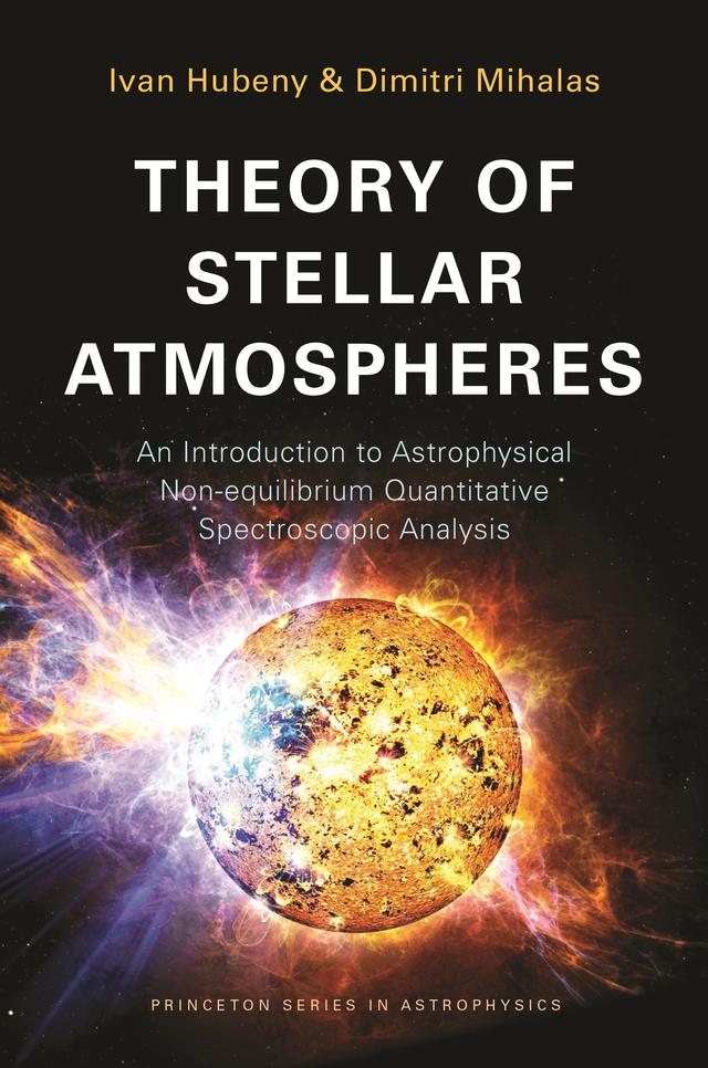 Theory of Stellar Atmospheres by Dimitri Mihalas, Ivan Hubeny