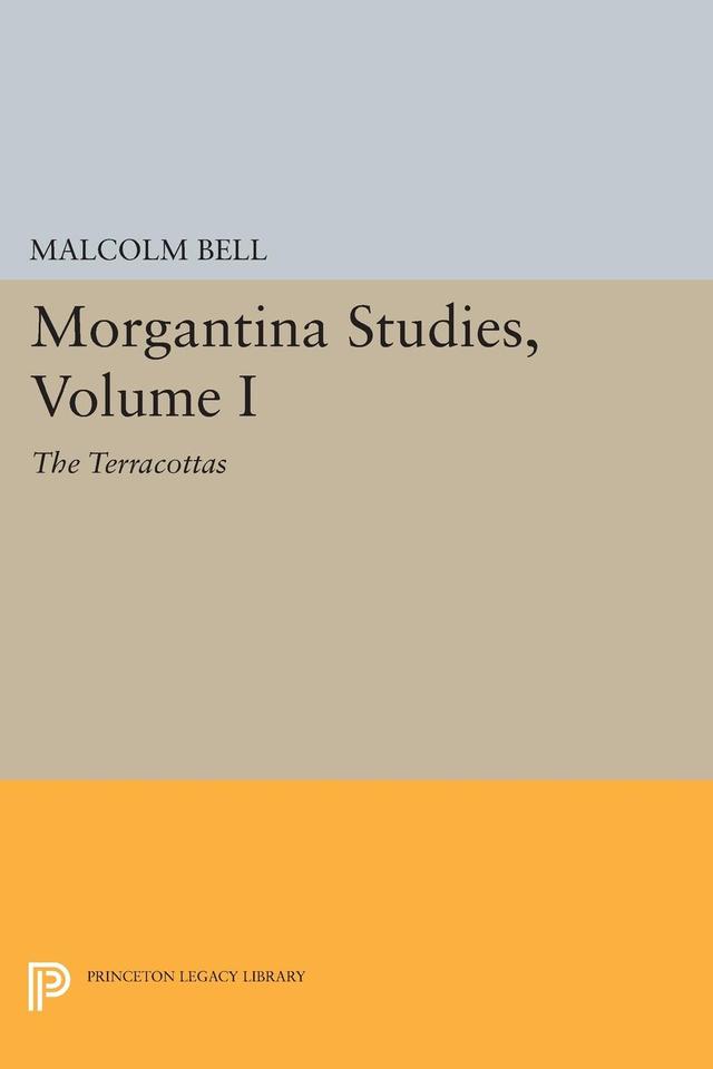 Morgantina Studies, Volume I by Malcolm Bell