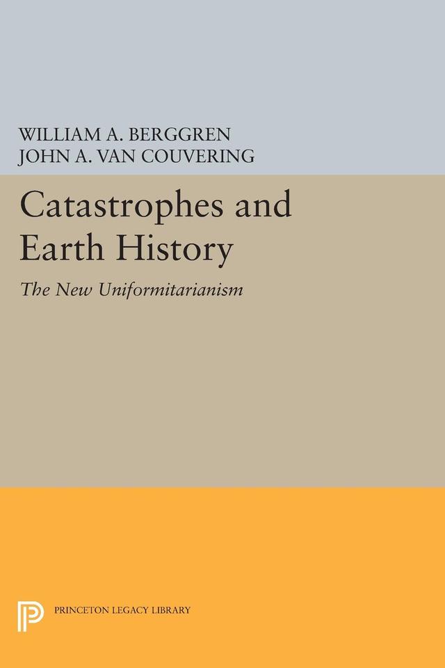 Catastrophes and Earth History by John A. Van Couvering, William A. Berggren