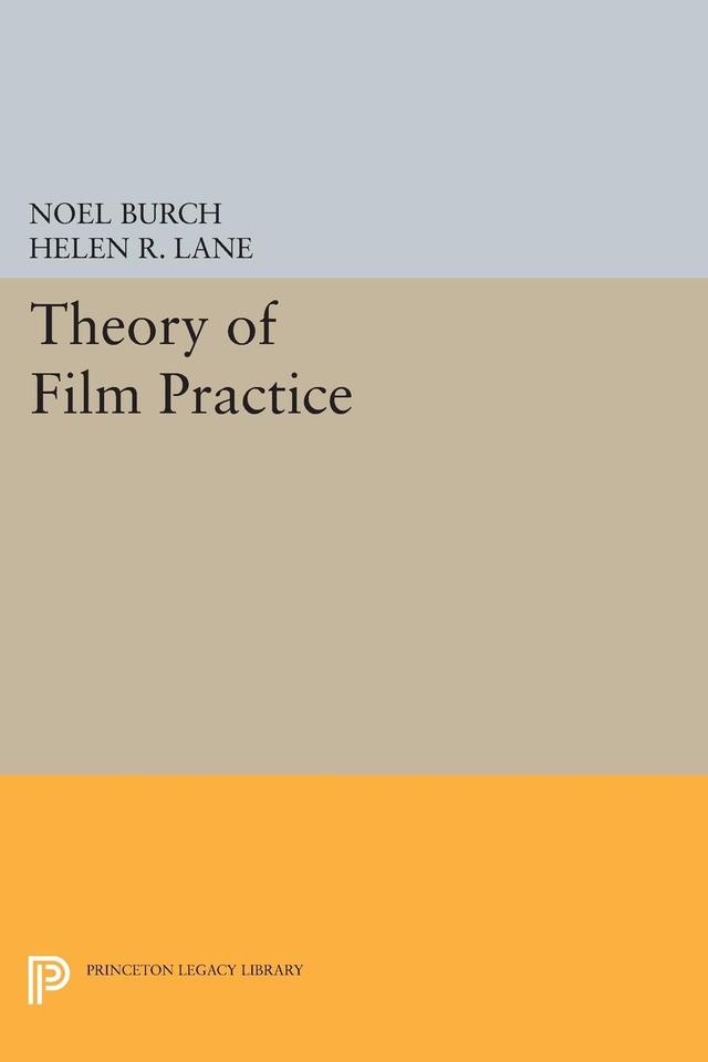 Theory of Film Practice by Helen R. Lane, Noel Burch