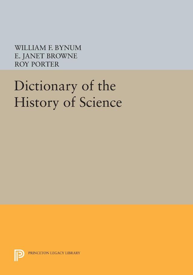 Dictionary of the History of Science by Janet Browne, Roy Porter, William F. Bynum