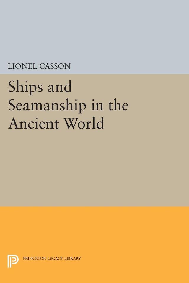 Ships and Seamanship in the Ancient World by Lionel Casson