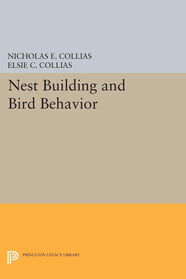 Nest Building and Bird Behavior by Elsie C. Collias, Nicholas E. Collias