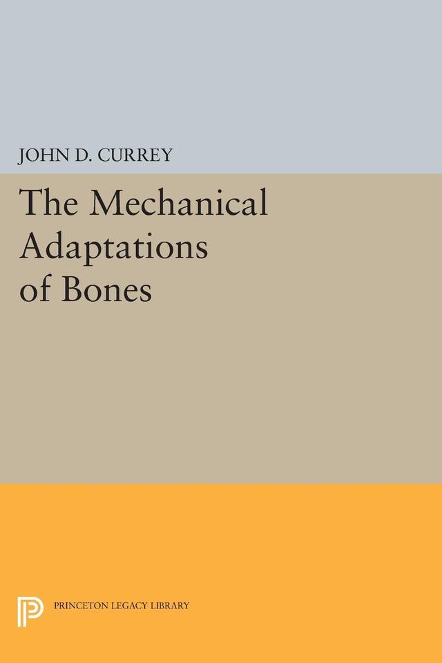 The Mechanical Adaptations of Bones by John D. Currey