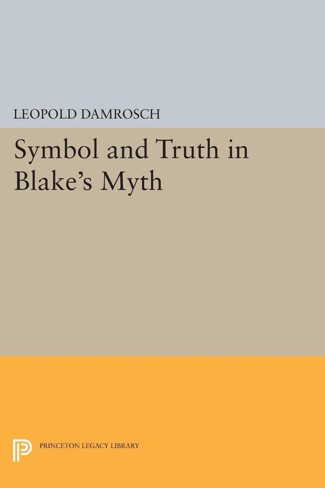 Symbol and Truth in Blake's Myth by Leopold Damrosch Jr.
