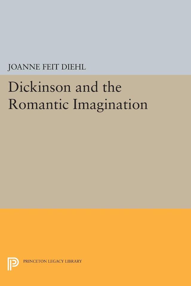 Dickinson and the Romantic Imagination by Joanne Feit Diehl