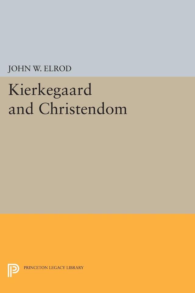 Kierkegaard and Christendom by John W. Elrod