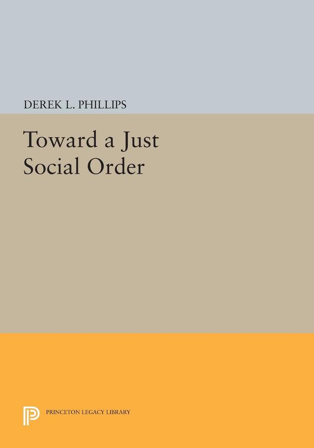 Toward a Just Social Order by Derek L. Phillips