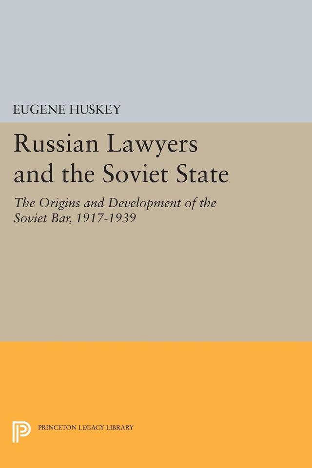 Russian Lawyers and the Soviet State by Eugene Huskey