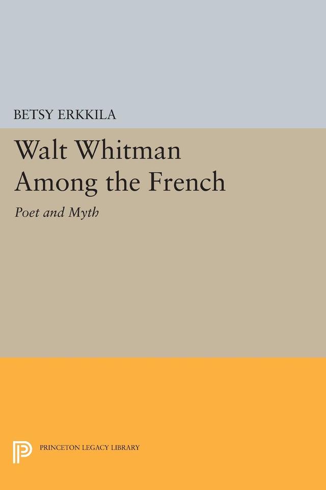 Walt Whitman Among the French by Betsy Erkkila