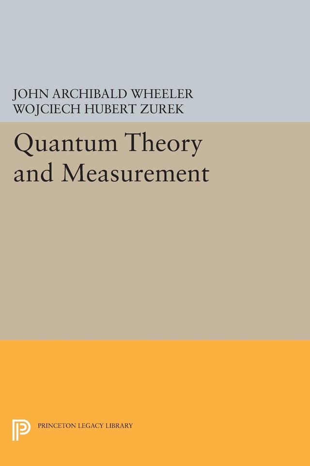 Quantum Theory and Measurement by John Archibald Wheeler, Wojciech Hubert Zurek