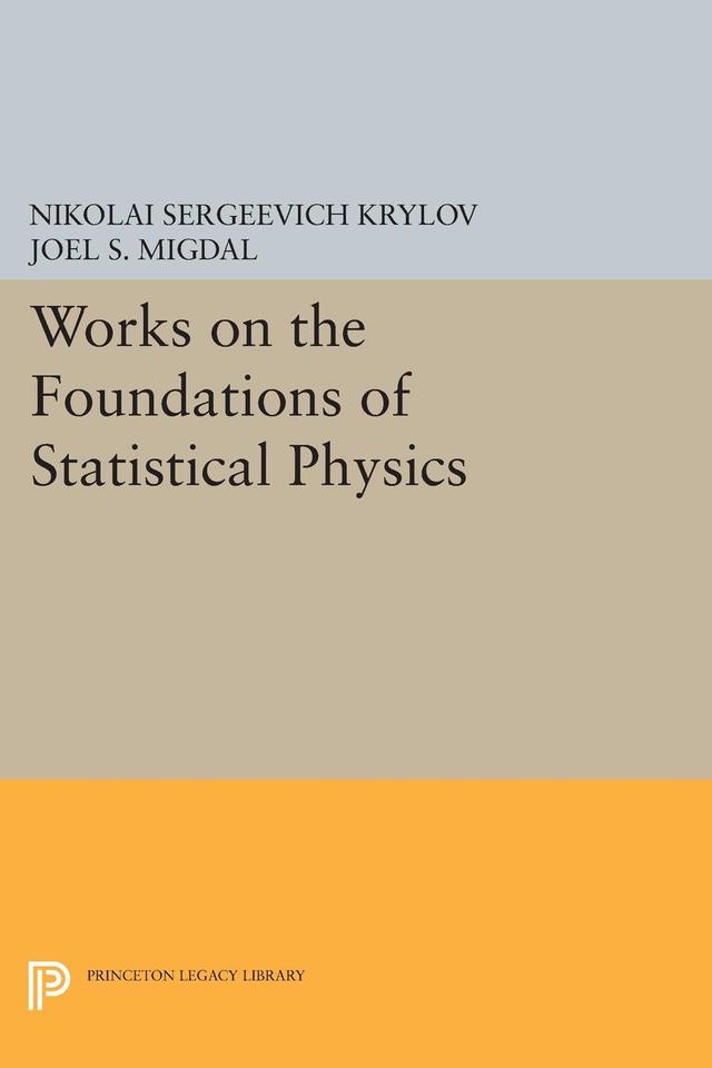 Works on the Foundations of Statistical Physics by Joel S. Migdal, Nikolai Sergeevich Krylov