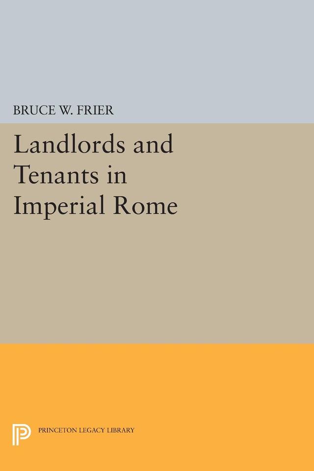 Landlords and Tenants in Imperial Rome by Bruce W. Frier