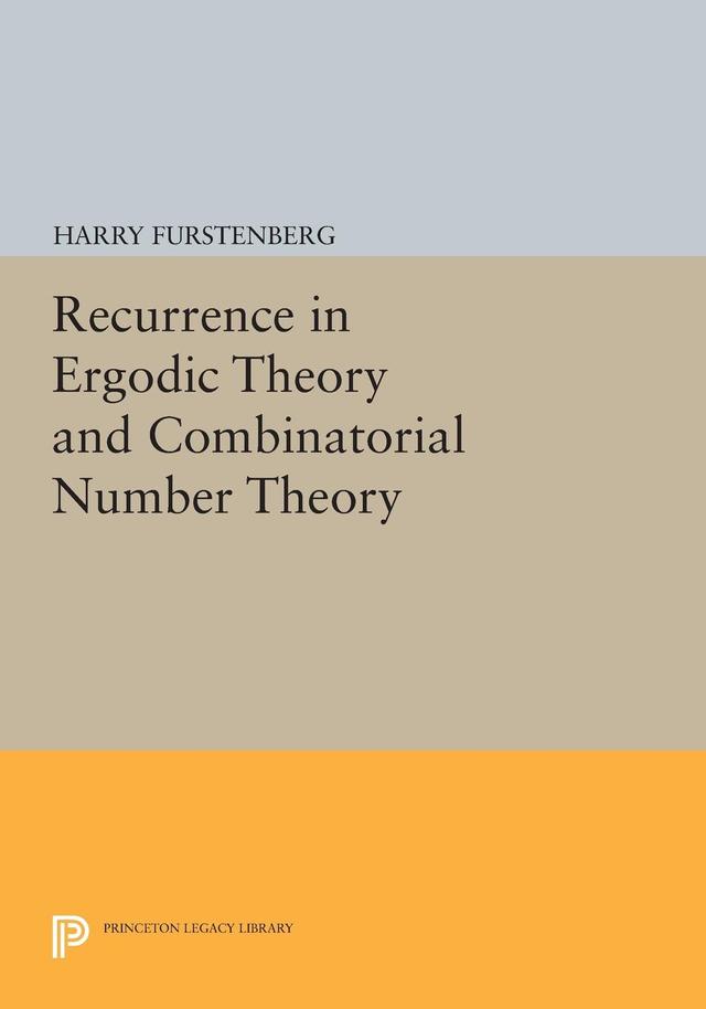 Recurrence in Ergodic Theory and Combinatorial Number Theory by Harry Furstenberg
