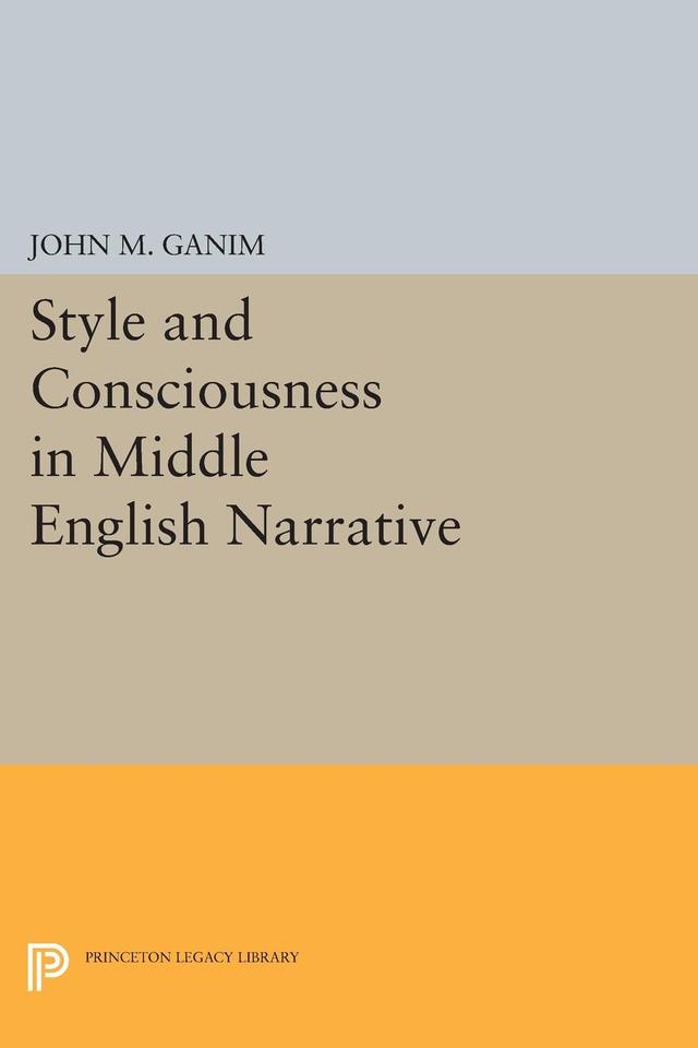 Style and Consciousness in Middle English Narrative by John M. Ganim