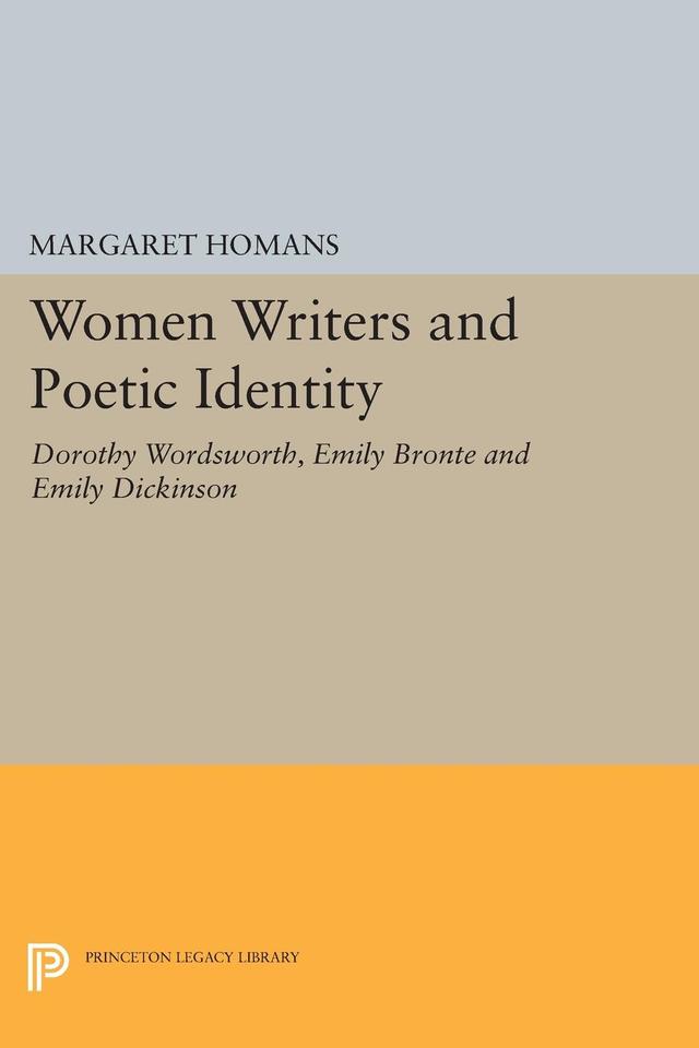 Women Writers and Poetic Identity by Margaret Homans