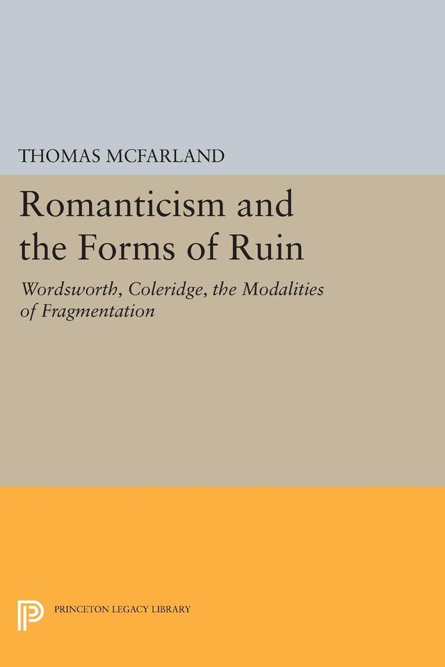 Romanticism and the Forms of Ruin by Thomas McFarland