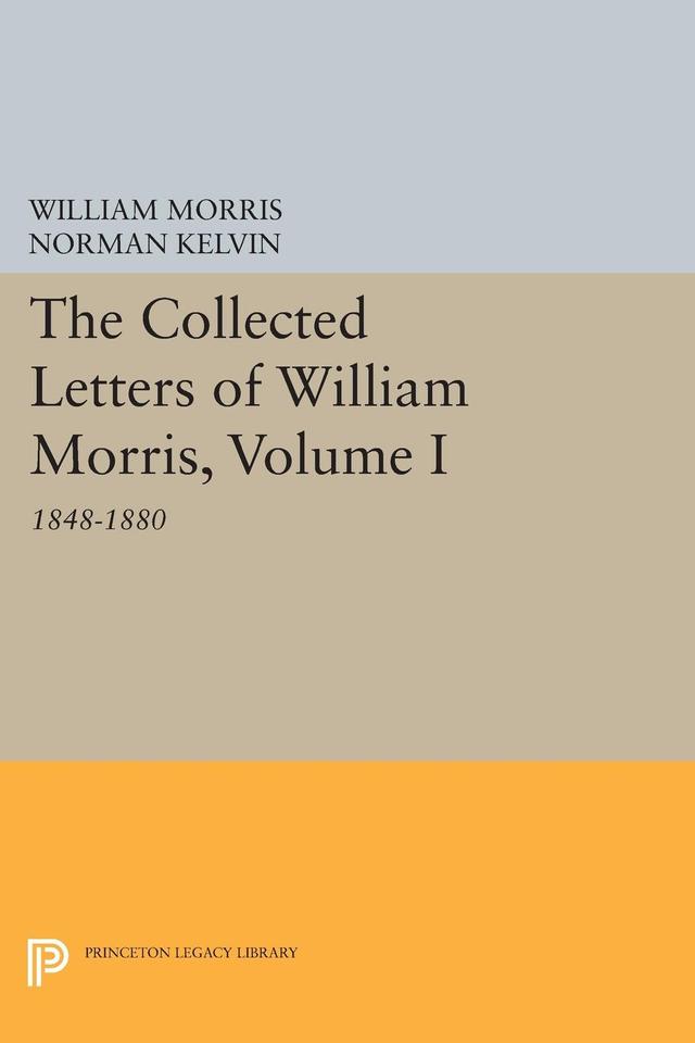 The Collected Letters of William Morris, Volume I by Norman Kelvin, William Morris