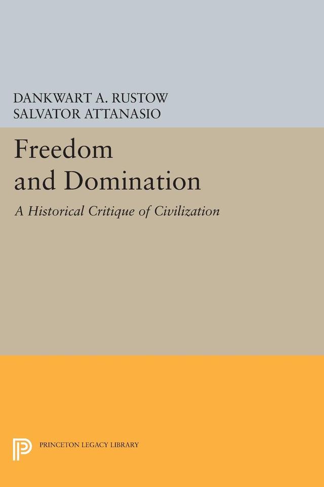 Freedom and Domination by Dankwart A. Rustow, Salvator Attanasio